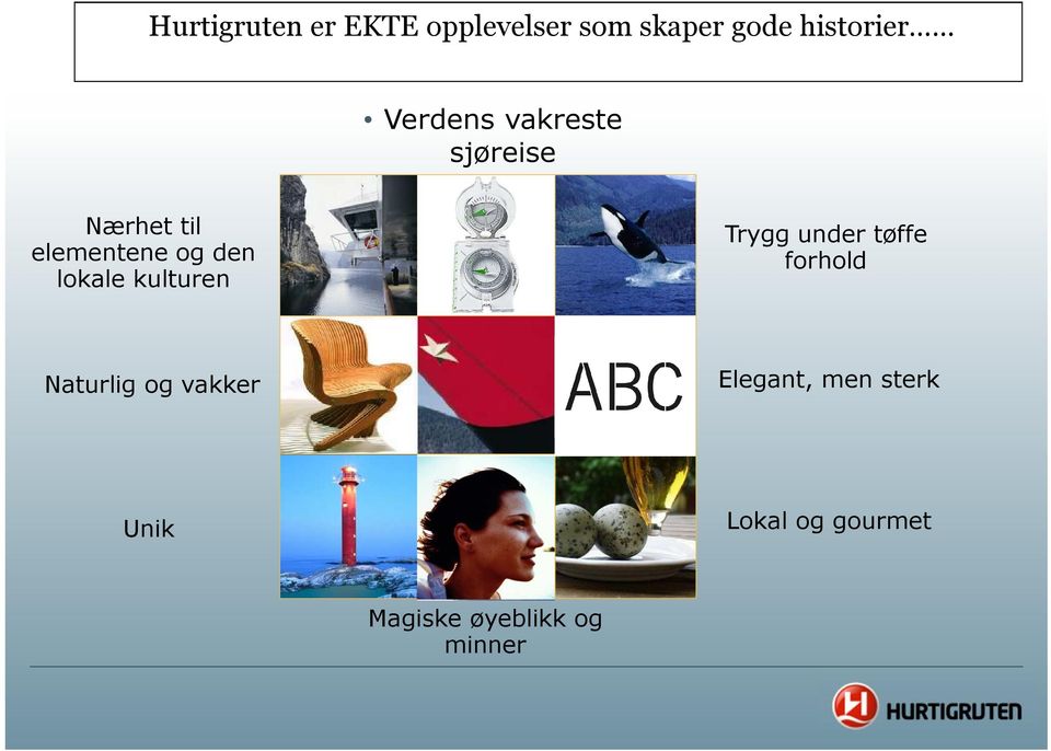 kulturen Trygg under tøffe forhold Naturlig og vakker