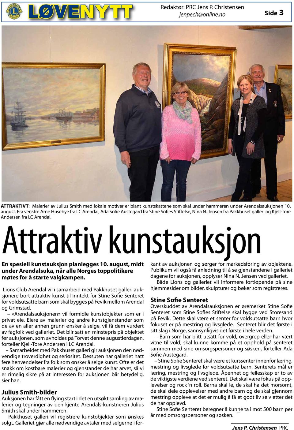 Attraktiv kunstauksjon En spesiell kunstauksjon planlegges 10. august, midt under Arendalsuka, når alle Norges toppolitikere møtes for å starte valgkampen.