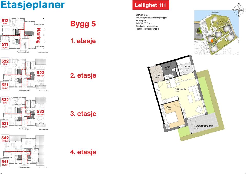 etasje Bygg 5 1 2 3 4 0 5 522 82m 2 523 111,6m 2 2. etasje 4,7 m² Alkove 521 59,8m 2 Plan 2.