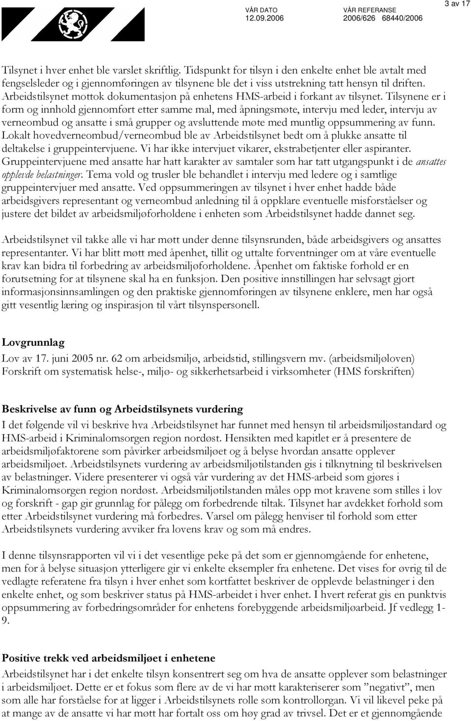 Arbeidstilsynet mottok dokumentasjon på enhetens HMS-arbeid i forkant av tilsynet.