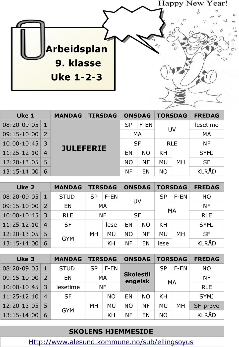 MH SF 13:15-14:00 6 NF EN NO KLRÅD Uke 2 MANDAG TIRSDAG ONSDAG TORSDAG FREDAG 08:20-09:05 1 STUD SP F-EN SP F-EN NO UV 09:15-10:00 2 EN MA NF MA 10:00-10:45 3 RLE NF SF RLE 11:25-12:10 4 SF lese EN