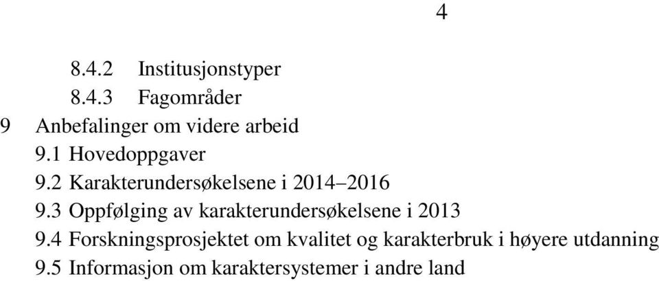 3 Oppfølging av karakterundersøkelsene i 2013 9.