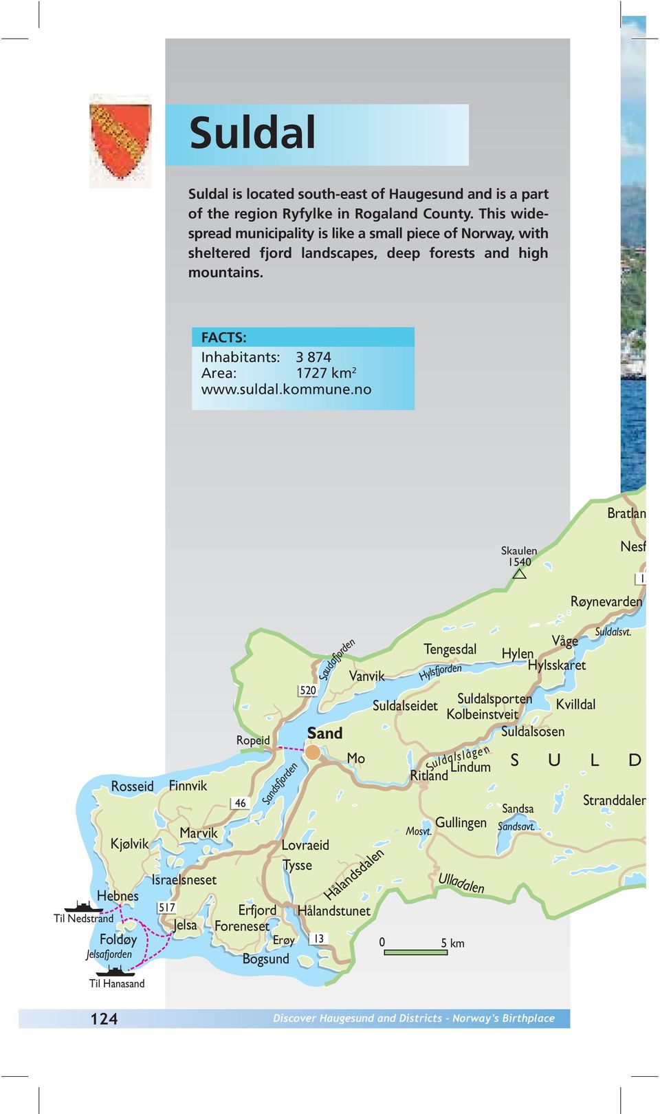 no Bratlan Skaulen 1540 Nesf Røynevarden 13 Til Nedstrand Hebnes Foldøy Jelsafjorden Rosseid Kjølvik Til Hanasand Finnvik Marvik Israelsneset 517 Jelsa Ropeid 46 Sandsfjorden 520 Saudafjorden Sand