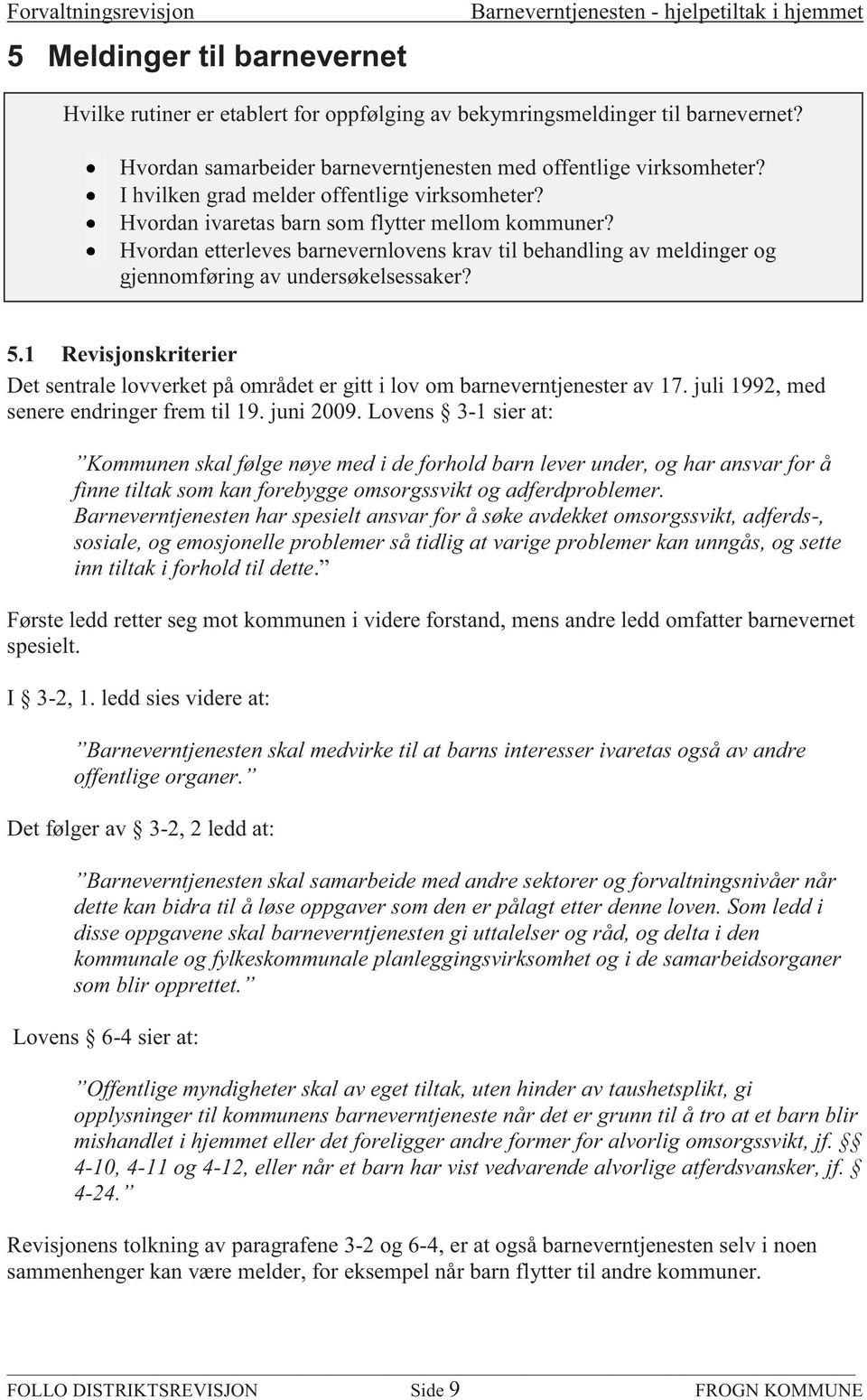 Hvordan etterleves barnevernlovens krav til behandling av meldinger og gjennomføring av undersøkelsessaker? 5.