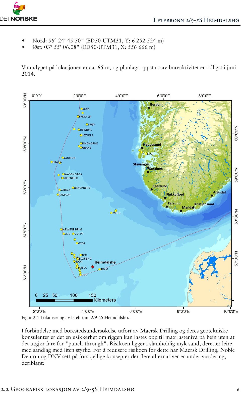 I forbindelse med borestedsundersøkelse utført av Maersk Drilling og deres geotekniske konsulenter er det en usikkerhet om riggen kan lastes opp til max lastenivå på bein uten at det