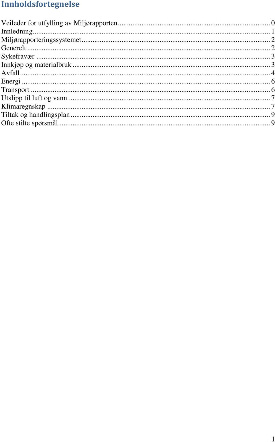 .. 3 Innkjøp og materialbruk... 3 Avfall... 4 Energi... 6 Transport.