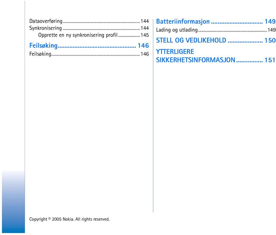 .. 146 Feilsøking...146 Batteriinformasjon.