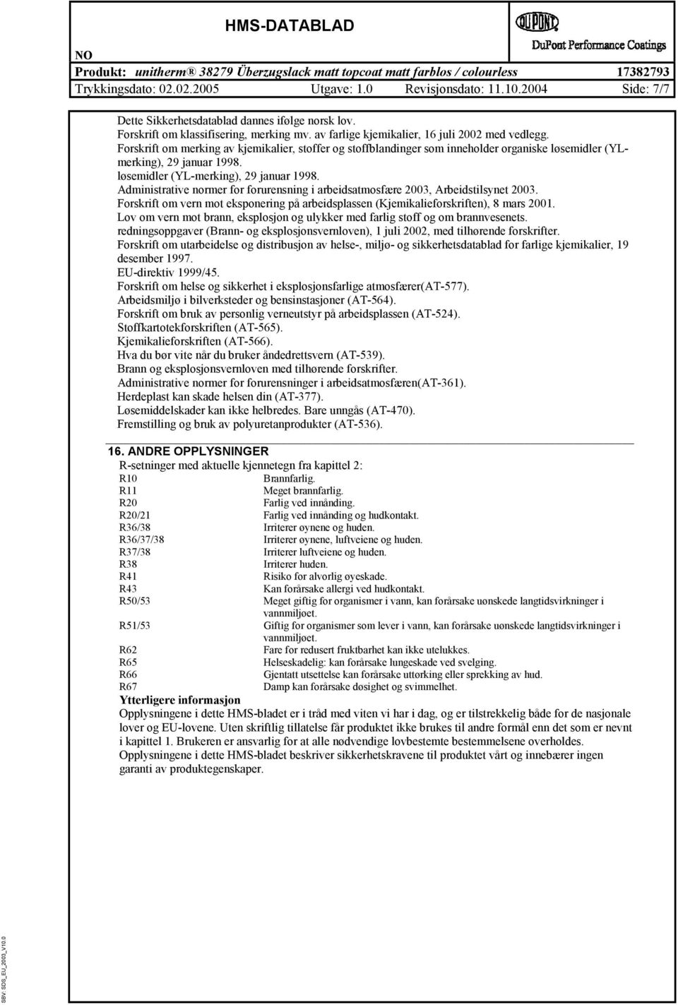 løsemiler (YL-merking), 29 januar 1998. Aministrative normer for forurensning i arbeisatmosfære 2003, Arbeistilsynet 2003.