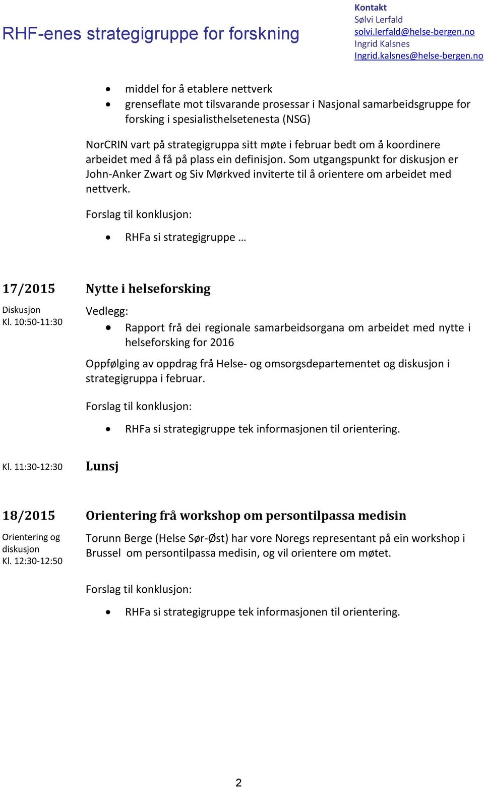 RHFa si strategigruppe 17/2015 Nytte i helseforsking Diskusjon Kl.