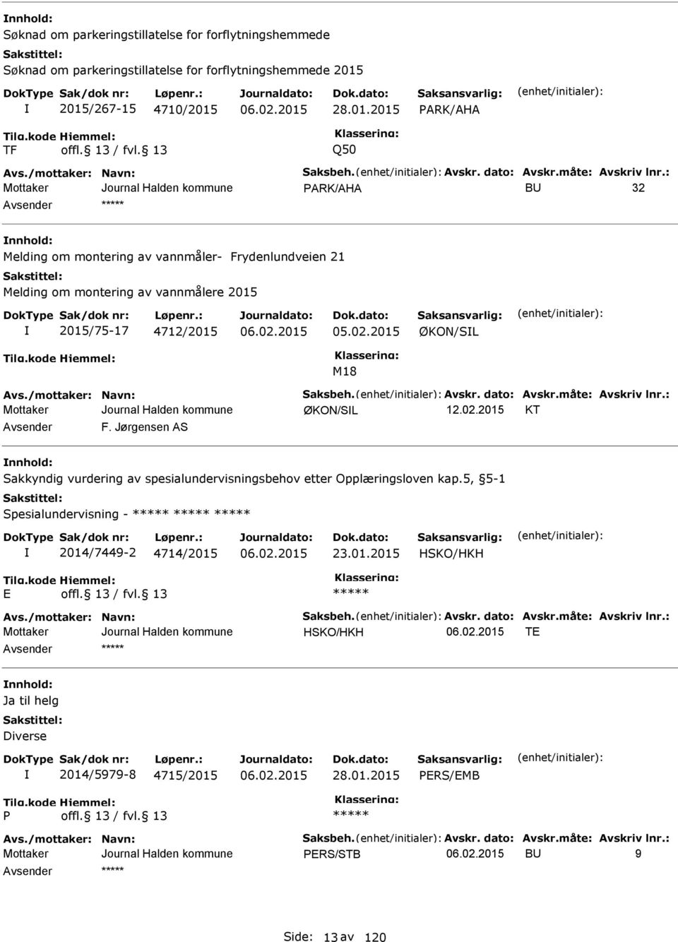 2015 ØKON/SL M18 Avs./mottaker: Navn: Saksbeh. Avskr. dato: Avskr.måte: Avskriv lnr.: ØKON/SL KT Avsender F.