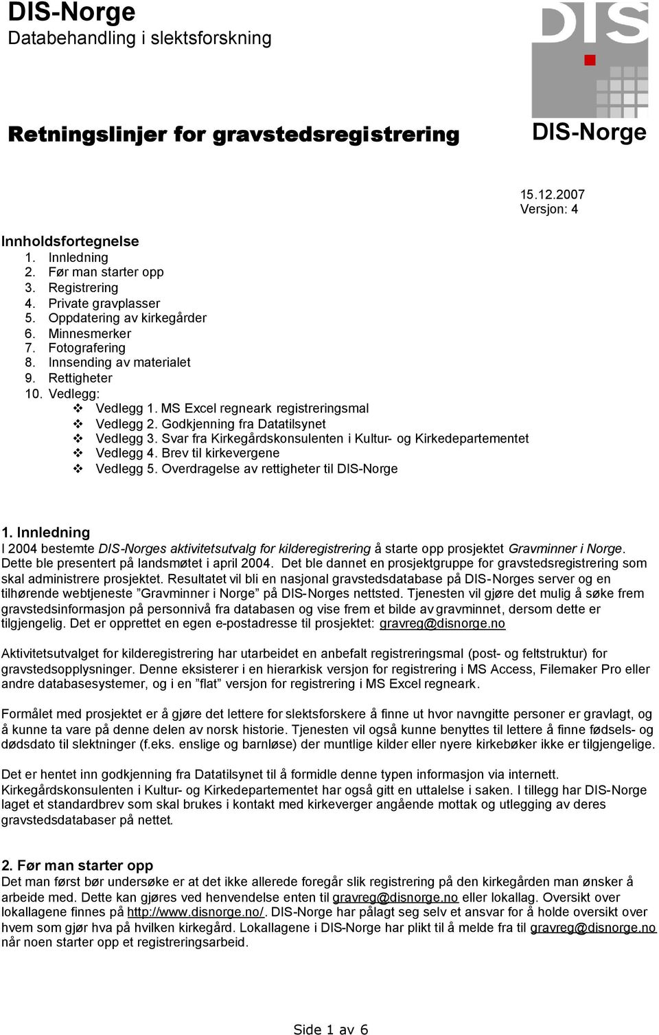 Brev til kirkevergene Vedlegg 5. Overdragelse av rettigheter til 15.12.2007 Versjon: 4 1.