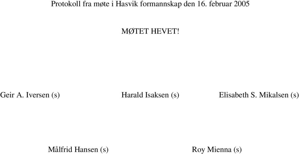 Iversen (s) Harald Isaksen (s) Elisabeth S.