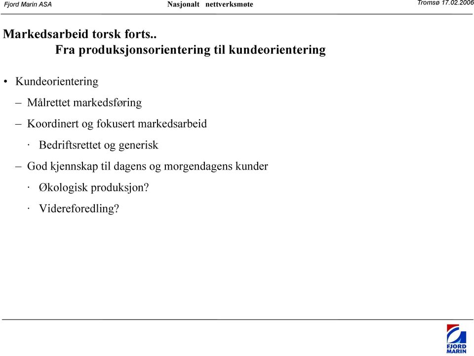 Målrettet markedsføring Koordinert og fokusert markedsarbeid