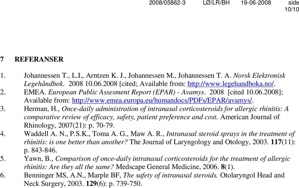 , Once-daily administration of intranasal corticosteroids for allergic rhinitis: A comparative review of efficacy, safety, patient preference and cost. American Journal of Rhinology, 2007(21): p.