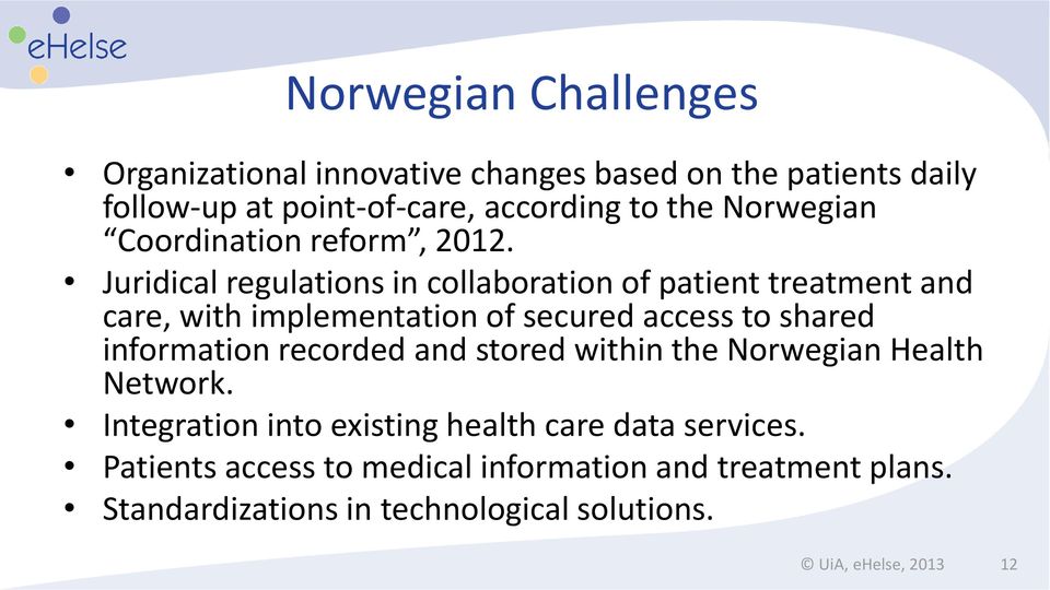 Juridical regulations in collaboration of patient treatment and care, with implementation of secured access to shared information