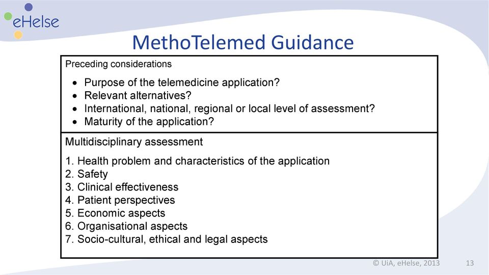 Multidisciplinary assessment 1. Health problem and characteristics of the application 2. Safety 3.