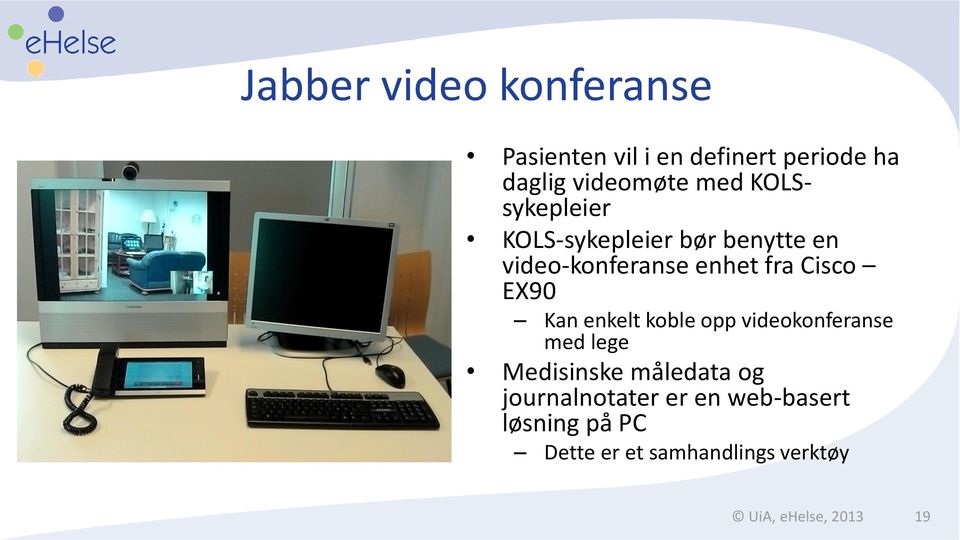Kan enkelt koble opp videokonferanse med lege Medisinske måledata og journalnotater