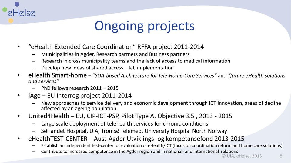 fellows research 2011 2015 iage EU Interreg project 2011-2014 New approaches to service delivery and economic development through ICT innovation, areas of decline affected by an ageing population.