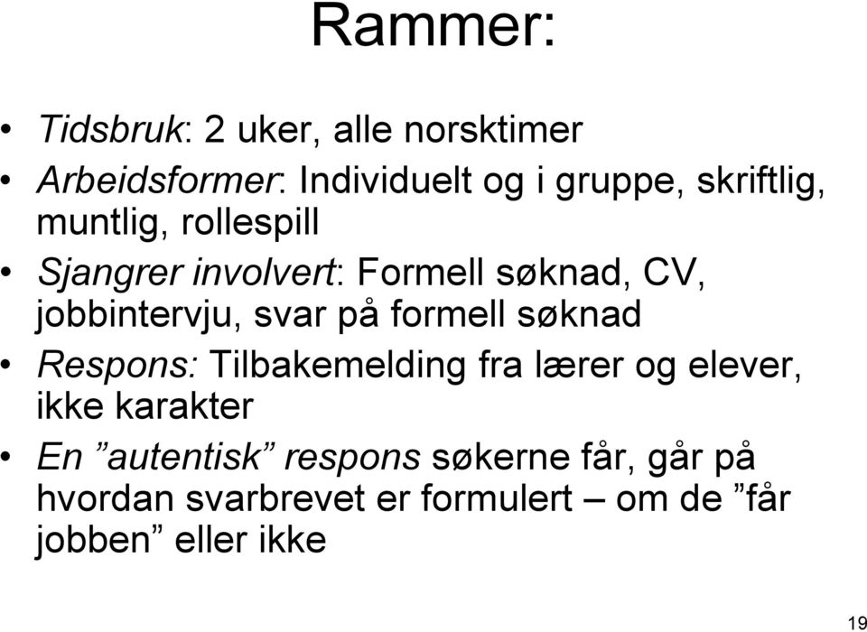 svar på formell søknad Respons: Tilbakemelding fra lærer og elever, ikke karakter En