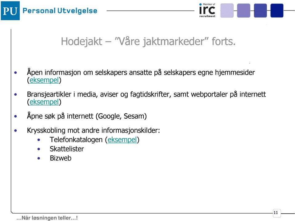 Bransjeartikler i media, aviser og fagtidskrifter, samt webportaler på internett ( eksempel)