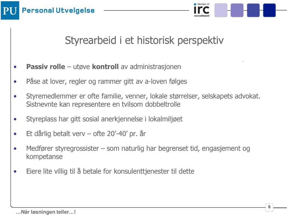 Sistnevnte kan representere en tvilsom dobbeltrolle Styreplass har gitt sosial anerkjennelse i lokalmiljøet Et dårlig betalt