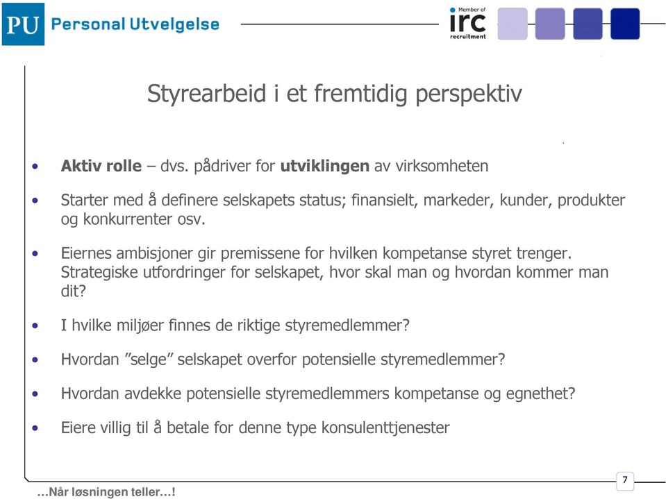 Eiernes ambisjoner gir premissene for hvilken kompetanse styret trenger.