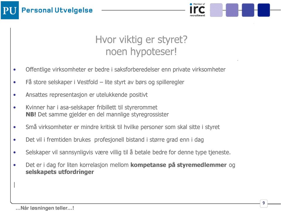 er utelukkende positivt Kvinner har i asa-selskaper fribillett til styrerommet NB!