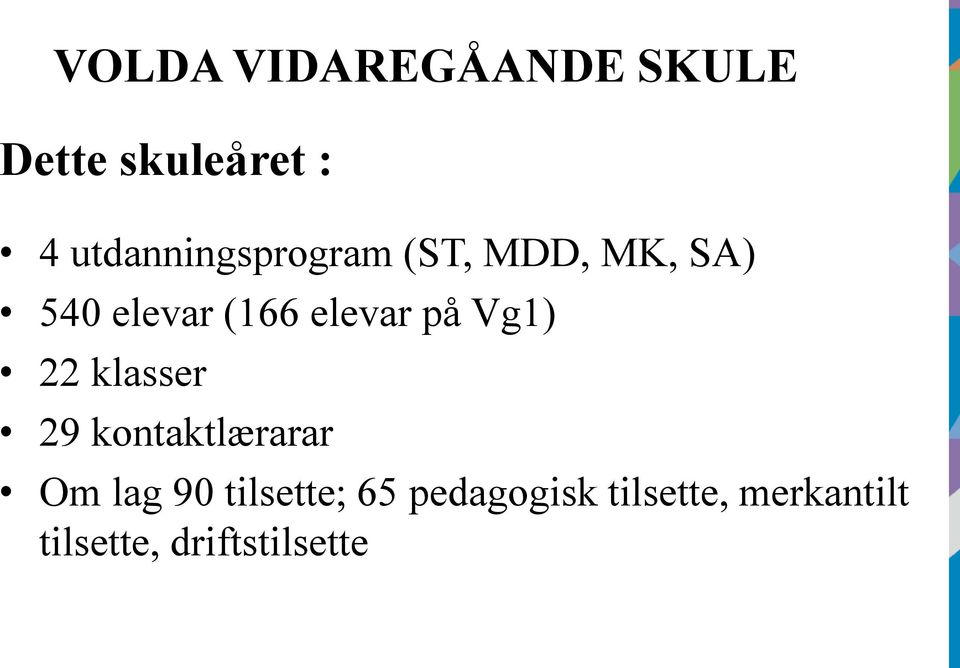 elevar på Vg1) 22 klasser 29 kontaktlærarar Om lag 90