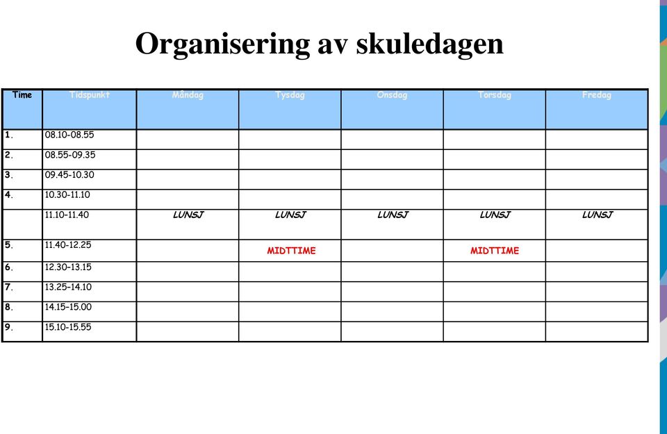 30-11.10 11.10 11.40 LUNSJ LUNSJ LUNSJ LUNSJ LUNSJ 5. 11.40-12.25 6.