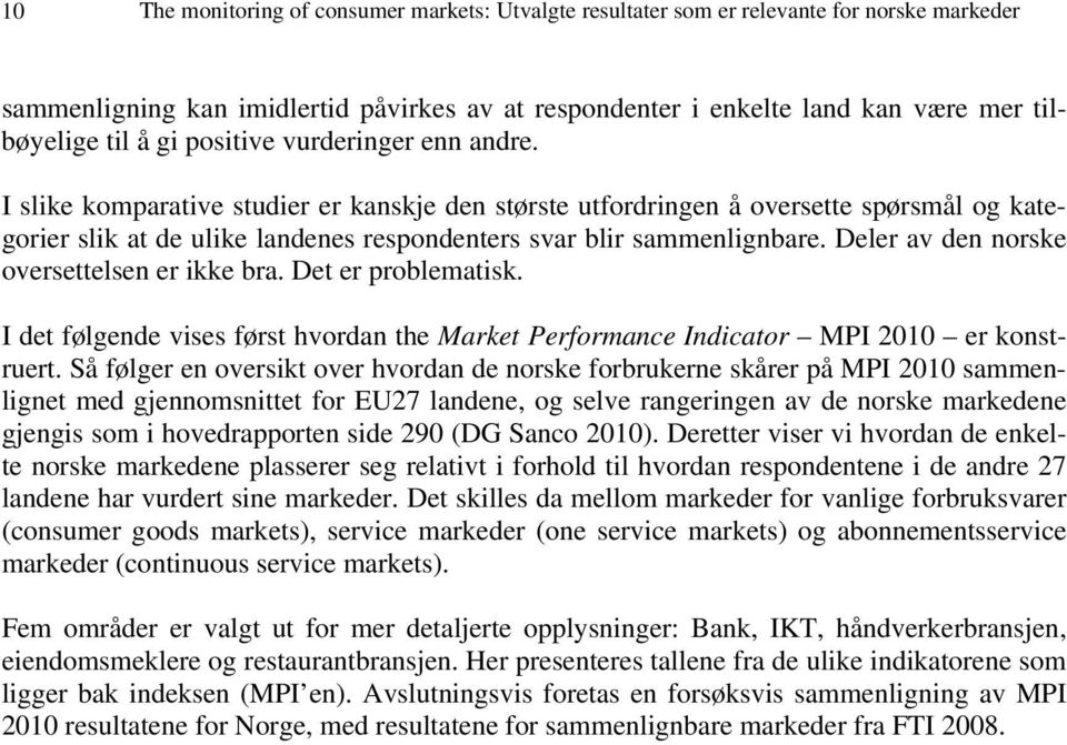 Deler av den norske oversettelsen er ikke bra. Det er problematisk. I det følgende vises først hvordan the Market Performance Indicator MPI 2010 er konstruert.