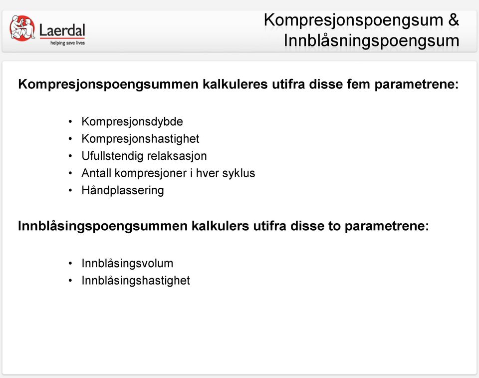 Ufullstendig relaksasjon Antall kompresjoner i hver syklus Håndplassering