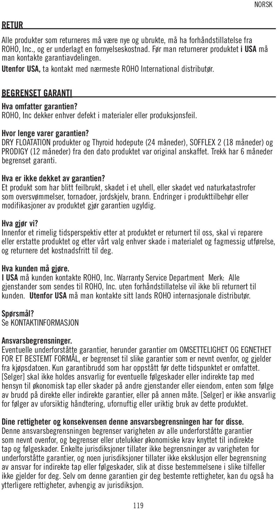 ROHO, Inc dekker enhver defekt i materialer eller produksjonsfeil. Hvor lenge varer garantien?