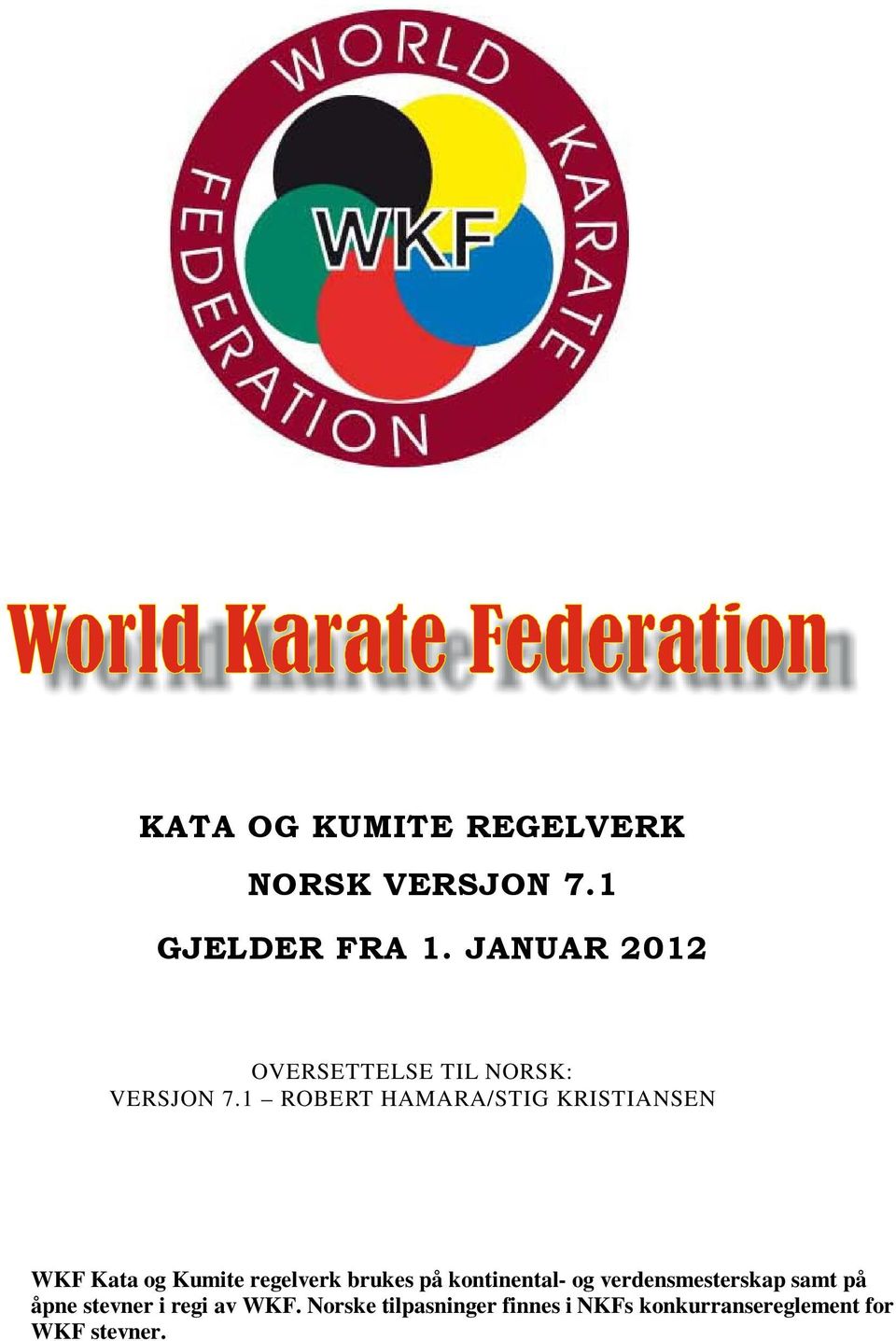 1 ROBERT HAMARA/STIG KRISTIANSEN WKF Kata og Kumite regelverk brukes på