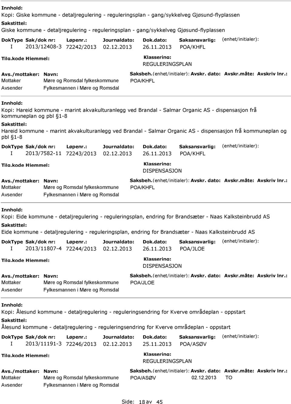 dispensasjon frå kommuneplan og pbl 1-8 Hareid kommune - marint akvakulturanlegg ved Brandal - Salmar Organic AS - dispensasjon frå kommuneplan og pbl 1-8 2013/7582-11 72243/2013 POA/KHFL DSPENSASJON