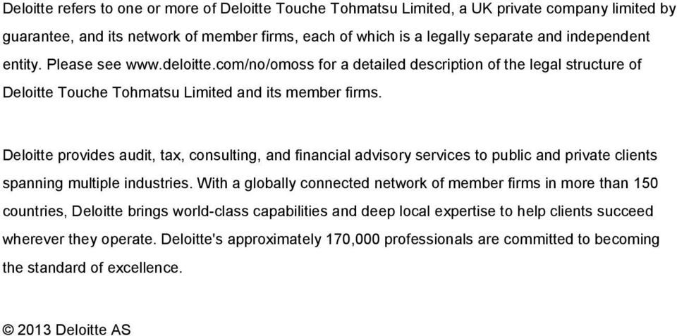 Deloitte provides audit, tax, consulting, and financial advisory services to public and private clients spanning multiple industries.