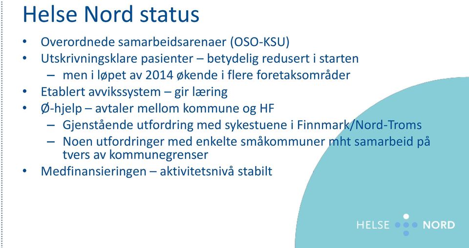 avtaler mellom kommune og HF Gjenstående utfordring med sykestuene i Finnmark/Nord-Troms Noen