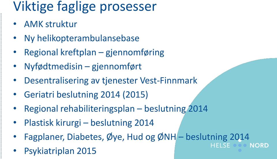 Geriatri beslutning 2014 (2015) Regional rehabiliteringsplan beslutning 2014 Plastisk