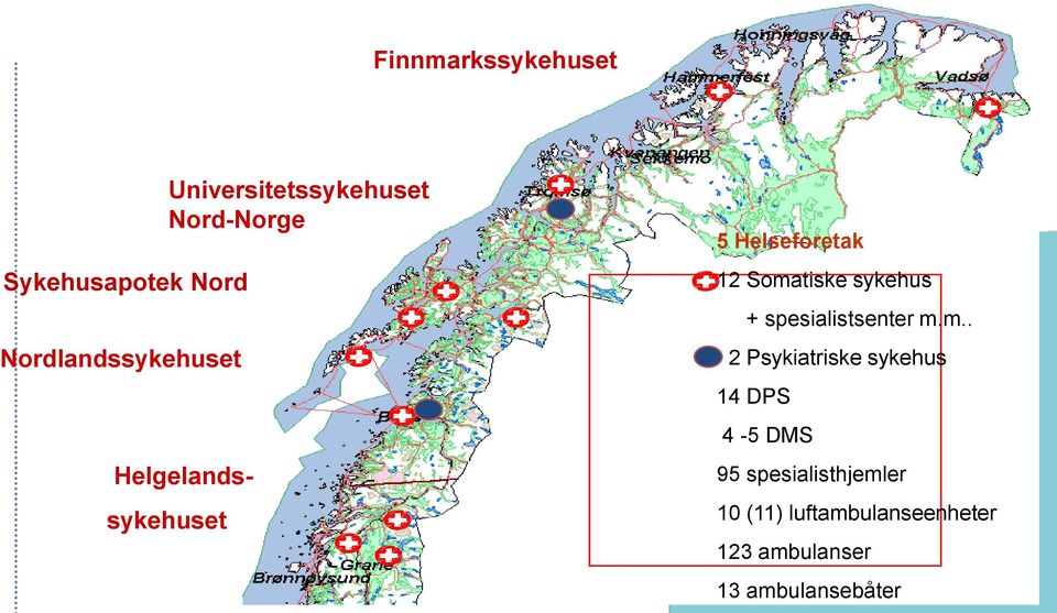 Somatiske sykehus + spesialistsenter m.m.. 2 Psykiatriske sykehus 14 DPS