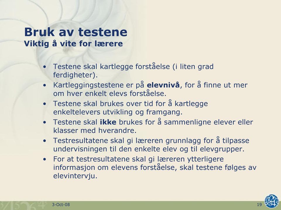 Testene skal brukes over tid for å kartlegge enkeltelevers utvikling og framgang.