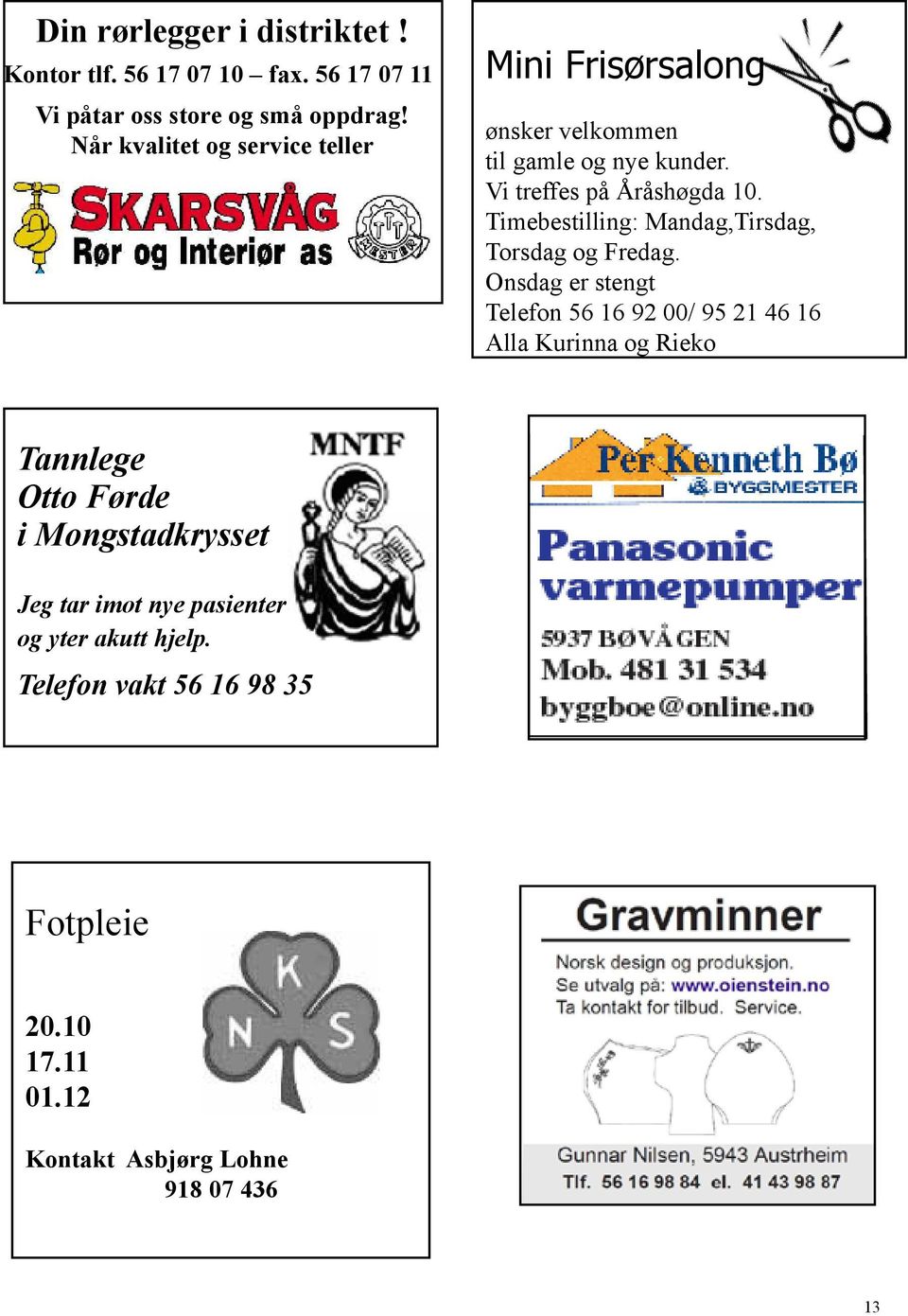 Timebestilling: Mandag,Tirsdag, Torsdag og Fredag.