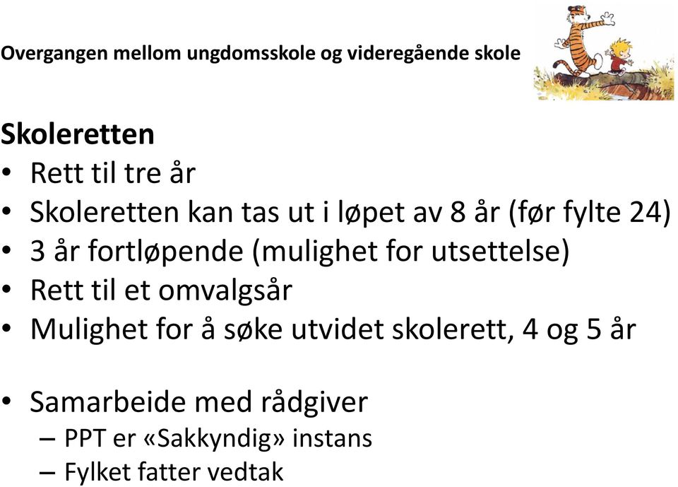 (mulighet for utsettelse) Rett til et omvalgsår Mulighet for å søke utvidet