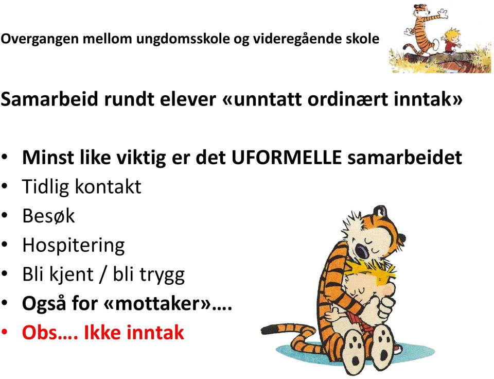 viktig er det UFORMELLE samarbeidet Tidlig kontakt Besøk