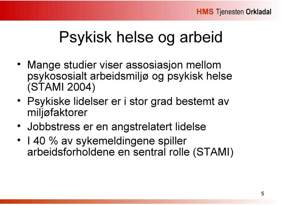 er i stor grad bestemt av miljøfaktorer Jobbstress er en angstrelatert