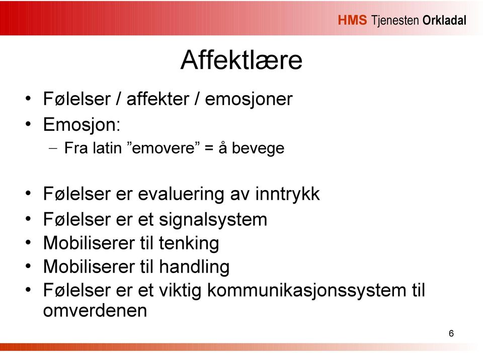 er et signalsystem Mobiliserer til tenking Mobiliserer til