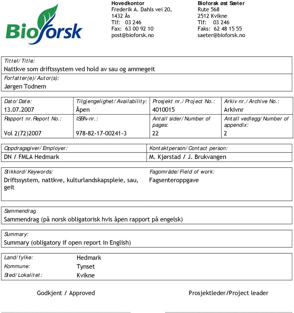 07.2007 Åpen 4010015 Arkivnr Rapport nr.report No.: ISBN-nr.