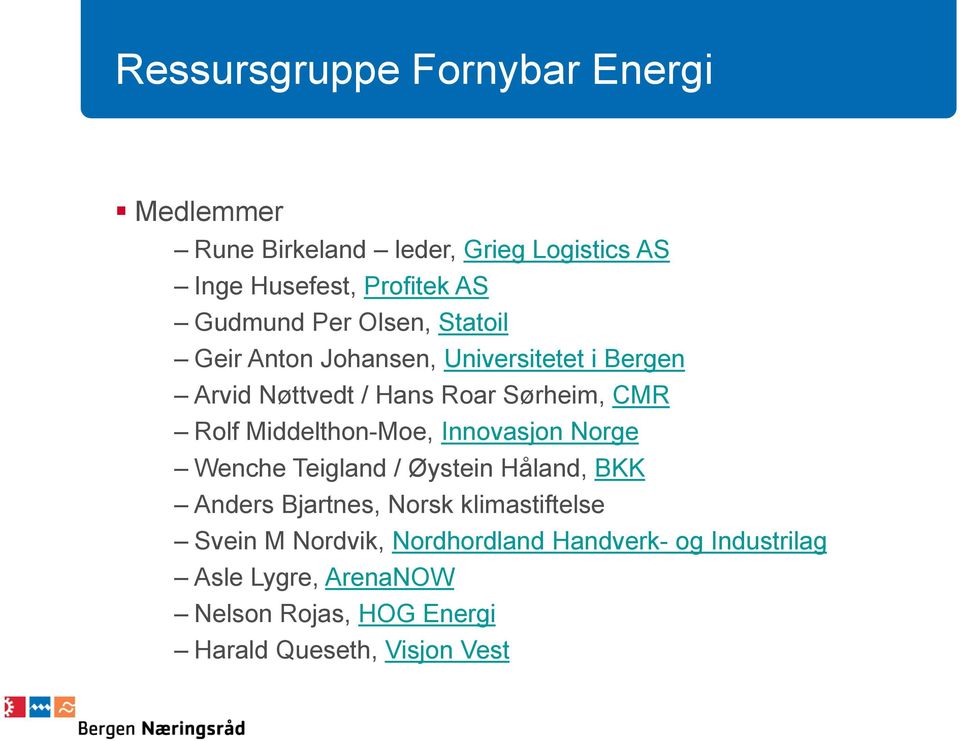 Middelthon-Moe, Innovasjon Norge Wenche Teigland / Øystein Håland, BKK Anders Bjartnes, Norsk klimastiftelse Svein