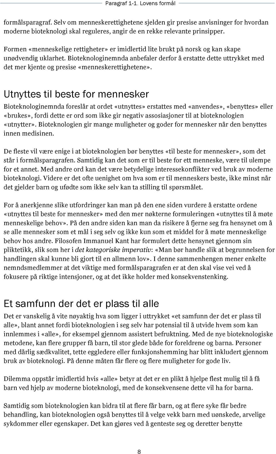 Bioteknologinemnda anbefaler derfor å erstatte dette uttrykket med det mer kjente og presise «menneskerettighetene».