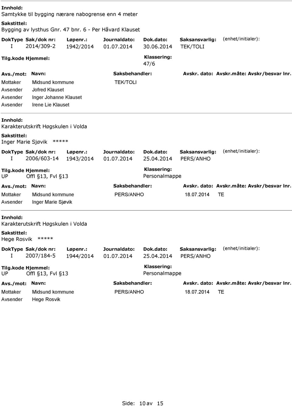 Karakterutskrift Høgskulen i Volda nger Marie Sjøvik 2006/603-14 1943/2014 25.04.2014 P Personalmappe 18.07.