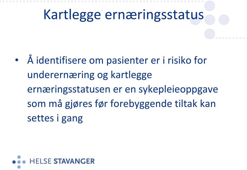 kartlegge ernæringsstatusen er en