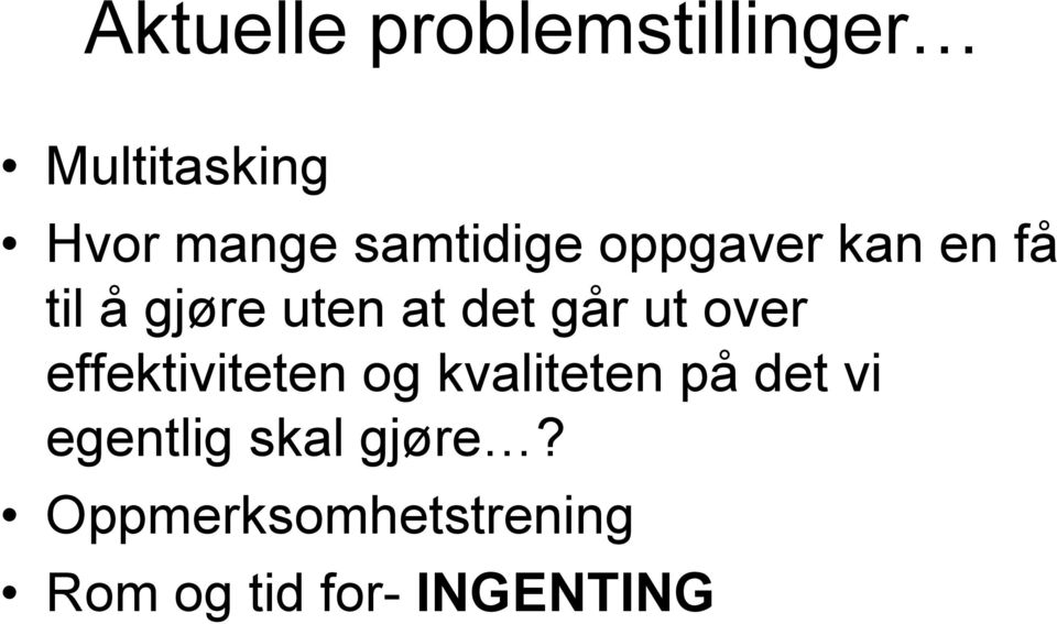 går ut over effektiviteten og kvaliteten på det vi